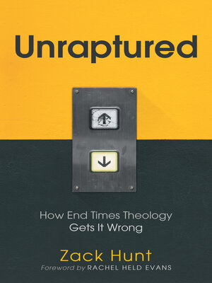 cover image of Unraptured: How End Times Theology Gets It Wrong